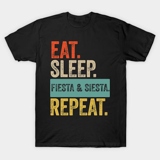 Eat sleep fiesta and siesta repeat retro vintage T-Shirt by Lyume